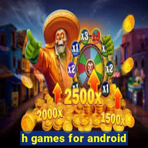 h games for android